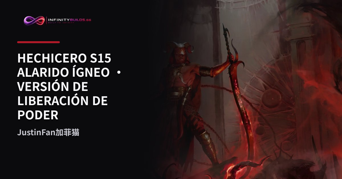 Hechicero S15 Alarido ígneo · Versión de liberación de poder: build de ...